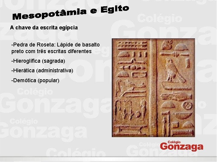 A chave da escrita egípcia -Pedra de Roseta: Lápide de basalto preto com três