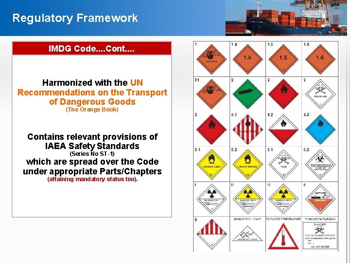 Regulatory Framework IMDG Code. . Cont. . Harmonized with the UN Recommendations on the