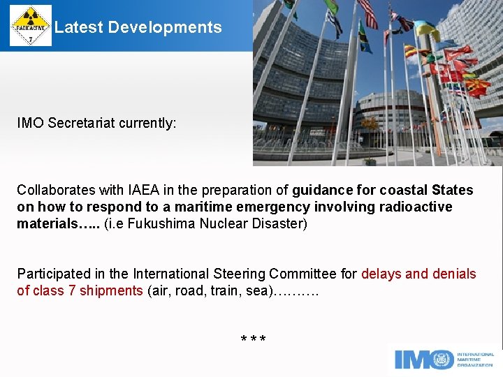 Latest Developments IMO Secretariat currently: Collaborates with IAEA in the preparation of guidance for