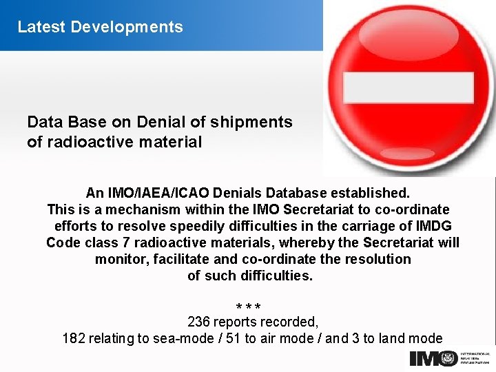 Latest Developments Data Base on Denial of shipments of radioactive material An IMO/IAEA/ICAO Denials