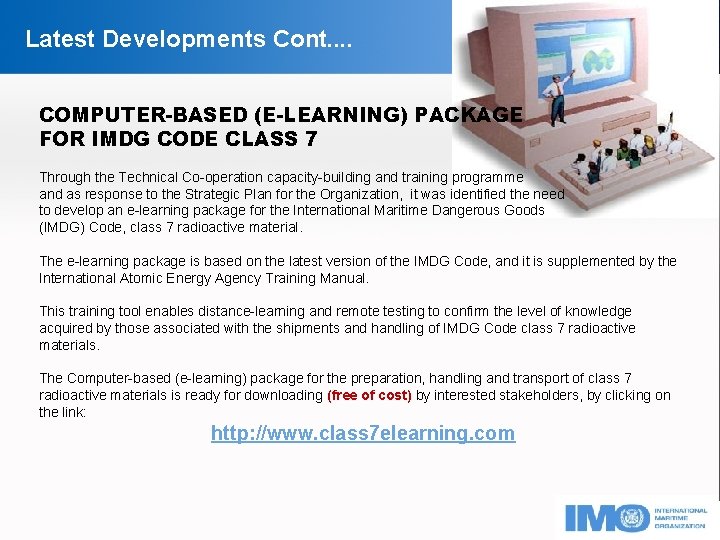 Latest Developments Cont. . COMPUTER-BASED (E-LEARNING) PACKAGE FOR IMDG CODE CLASS 7 Through the