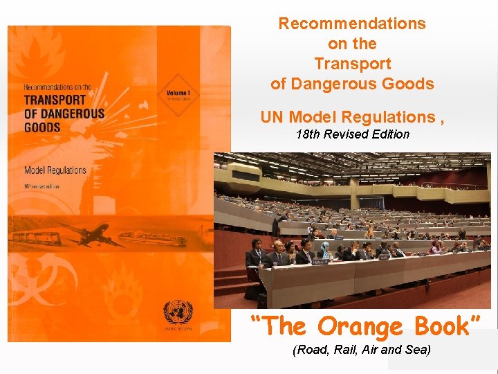 Recommendations on the Transport of Dangerous Goods UN Model Regulations , 18 th Revised