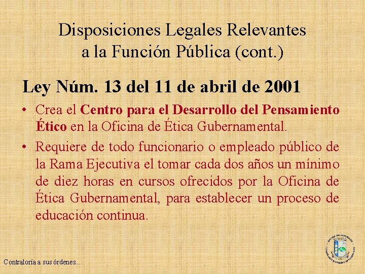 Disposiciones Legales Relevantes a la Función Pública (cont. ) Ley Núm. 13 del 11