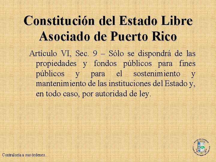 Constitución del Estado Libre Asociado de Puerto Rico Artículo VI, Sec. 9 – Sólo