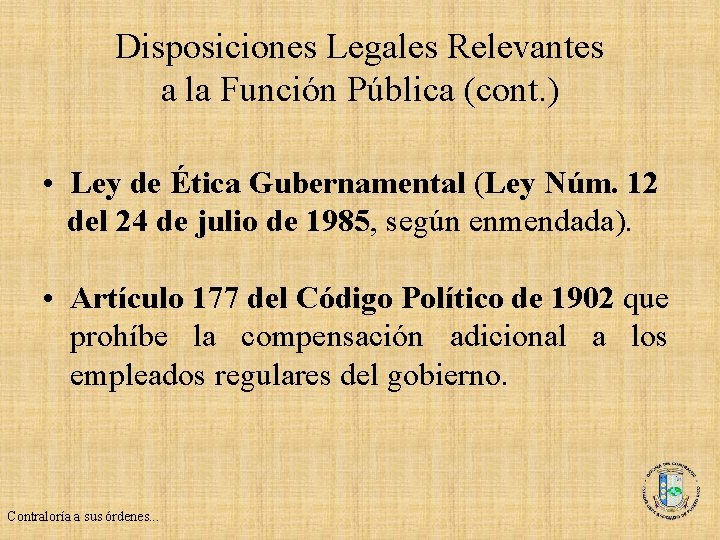 Disposiciones Legales Relevantes a la Función Pública (cont. ) • Ley de Ética Gubernamental