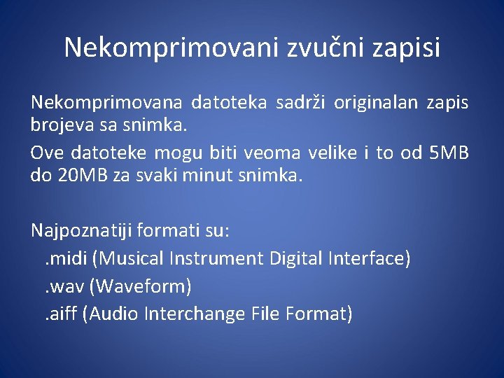 Nekomprimovani zvučni zapisi Nekomprimovana datoteka sadrži originalan zapis brojeva sa snimka. Ove datoteke mogu