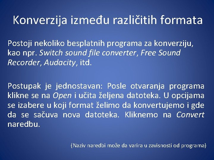 Konverzija između različitih formata Postoji nekoliko besplatnih programa za konverziju, kao npr. Switch sound