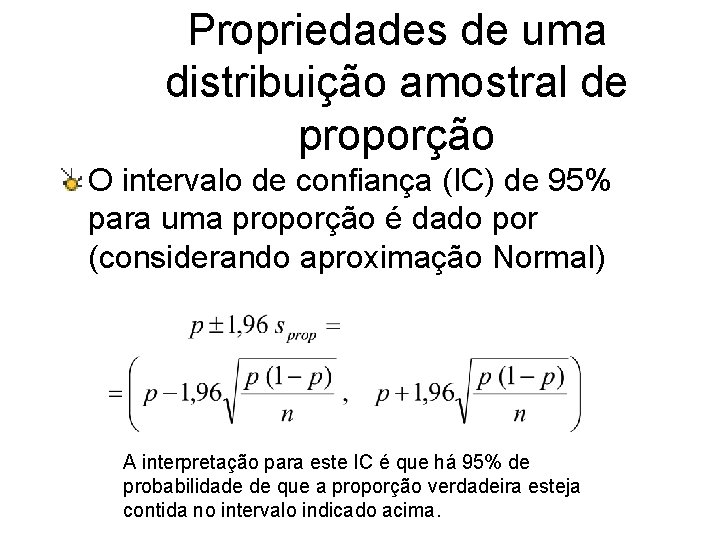 Propriedades de uma distribuição amostral de proporção O intervalo de confiança (IC) de 95%