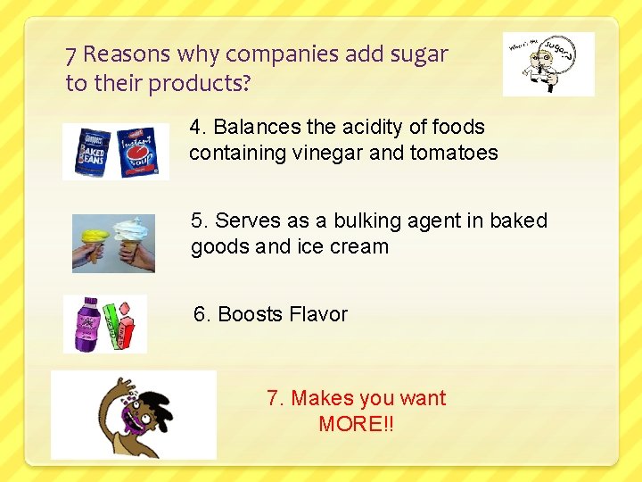 7 Reasons why companies add sugar to their products? 4. Balances the acidity of