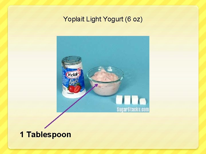 Yoplait Light Yogurt (6 oz) 1 Tablespoon 