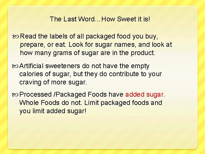The Last Word…How Sweet it is! Read the labels of all packaged food you