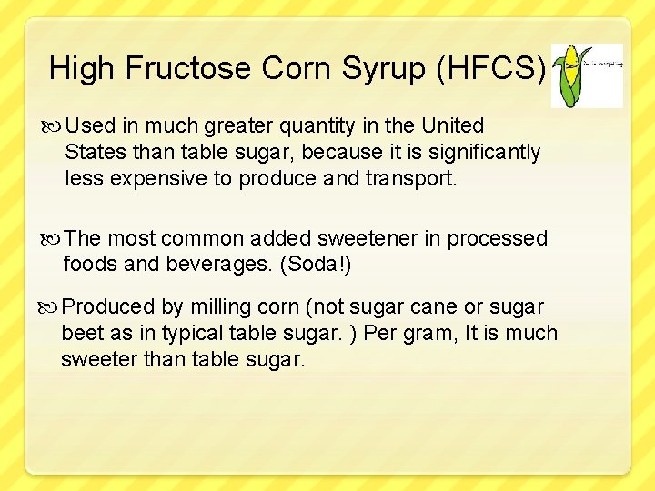 High Fructose Corn Syrup (HFCS) Used in much greater quantity in the United States