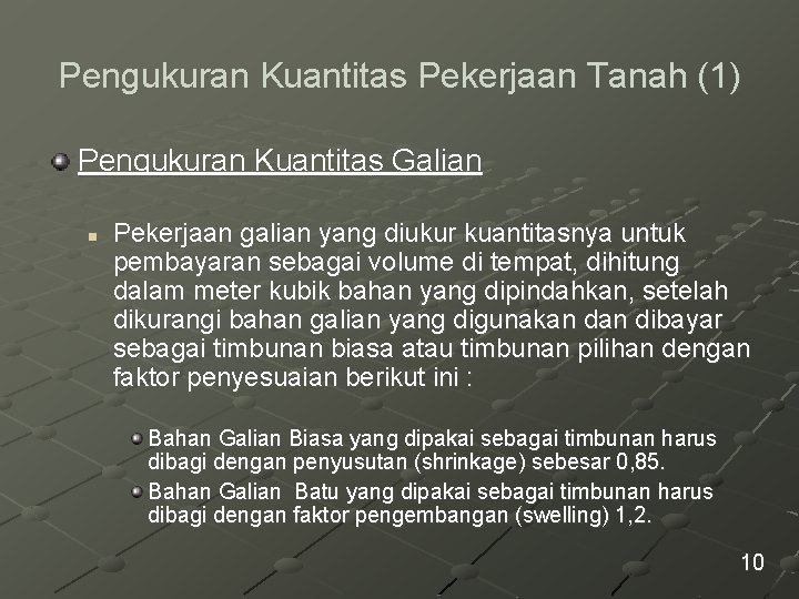 Pengukuran Kuantitas Pekerjaan Tanah (1) Pengukuran Kuantitas Galian n Pekerjaan galian yang diukur kuantitasnya