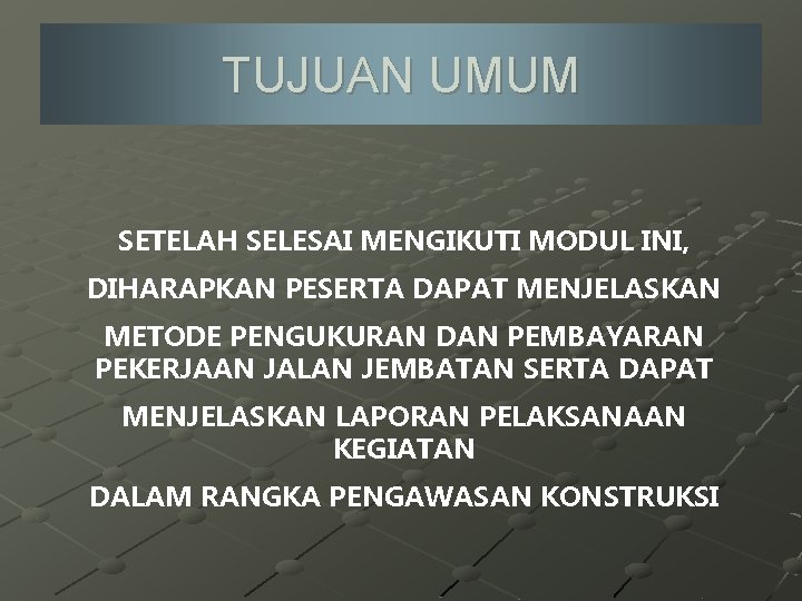 TUJUAN UMUM SETELAH SELESAI MENGIKUTI MODUL INI, DIHARAPKAN PESERTA DAPAT MENJELASKAN METODE PENGUKURAN DAN