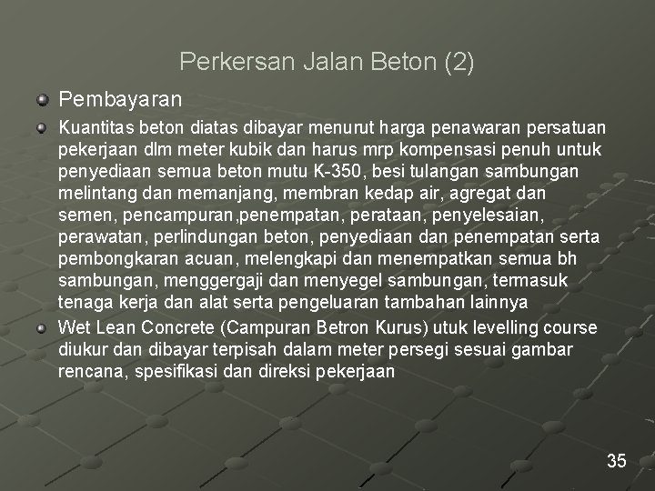 Perkersan Jalan Beton (2) Pembayaran Kuantitas beton diatas dibayar menurut harga penawaran persatuan pekerjaan