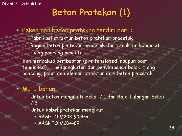 Divisi 7 - Struktur Beton Pratekan (1) Pekerjaan beton pratekan terdiri dari : n