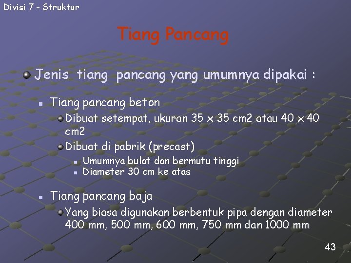 Divisi 7 - Struktur Tiang Pancang Jenis tiang pancang yang umumnya dipakai : n