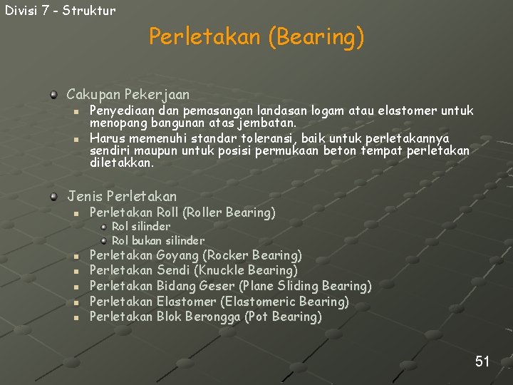 Divisi 7 - Struktur Perletakan (Bearing) Cakupan Pekerjaan n n Penyediaan dan pemasangan landasan
