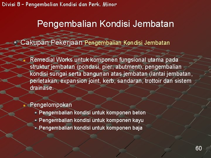 Divisi 8 – Pengembalian Kondisi dan Perk. Minor Pengembalian Kondisi Jembatan Cakupan Pekerjaan Pengembalian