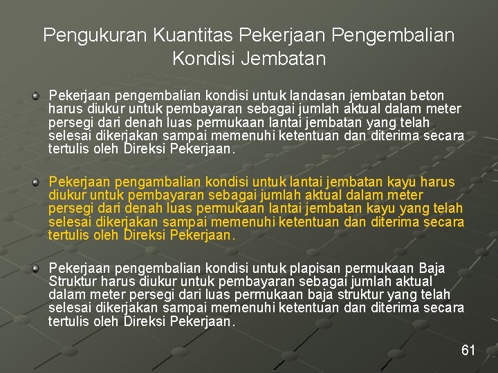 Pengukuran Kuantitas Pekerjaan Pengembalian Kondisi Jembatan Pekerjaan pengembalian kondisi untuk landasan jembatan beton harus