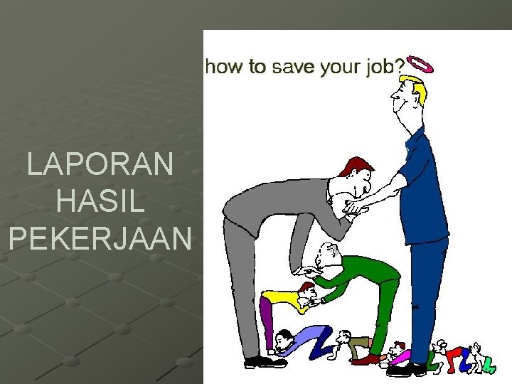LAPORAN HASIL PEKERJAAN 