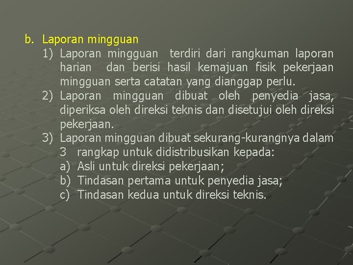 b. Laporan mingguan 1) Laporan mingguan terdiri dari rangkuman laporan harian dan berisi hasil