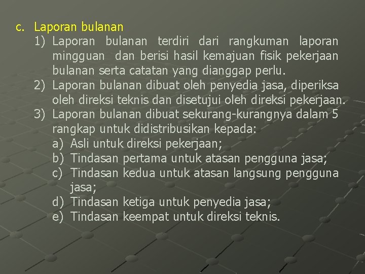 c. Laporan bulanan 1) Laporan bulanan terdiri dari rangkuman laporan mingguan dan berisi hasil