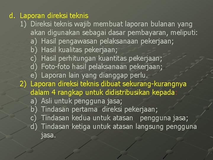d. Laporan direksi teknis 1) Direksi teknis wajib membuat laporan bulanan yang akan digunakan