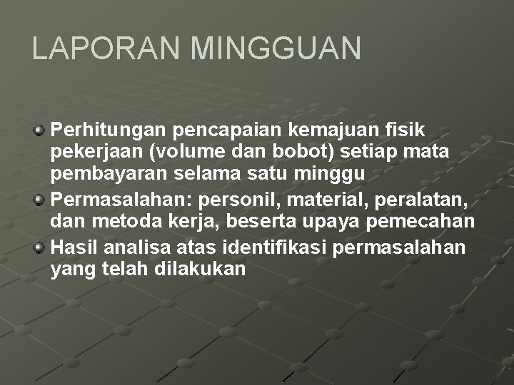 LAPORAN MINGGUAN Perhitungan pencapaian kemajuan fisik pekerjaan (volume dan bobot) setiap mata pembayaran selama