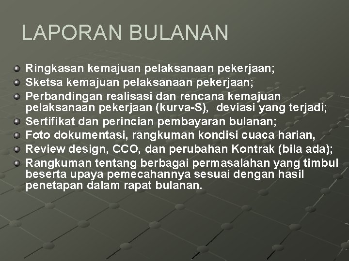 LAPORAN BULANAN Ringkasan kemajuan pelaksanaan pekerjaan; Sketsa kemajuan pelaksanaan pekerjaan; Perbandingan realisasi dan rencana