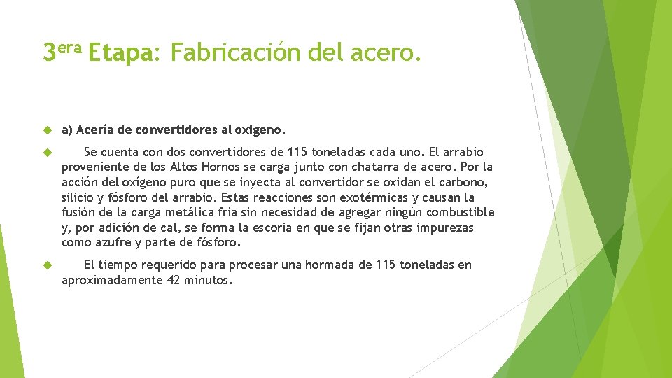 3 era Etapa: Fabricación del acero. a) Acería de convertidores al oxigeno. Se cuenta