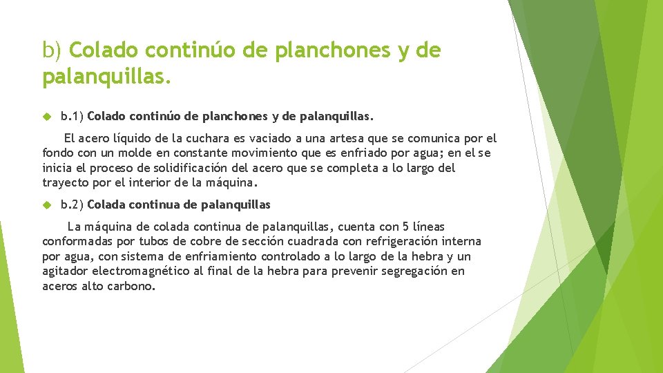 b) Colado continúo de planchones y de palanquillas. b. 1) Colado continúo de planchones