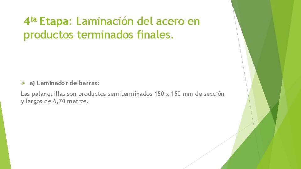 4 ta Etapa: Laminación del acero en productos terminados finales. Ø a) Laminador de