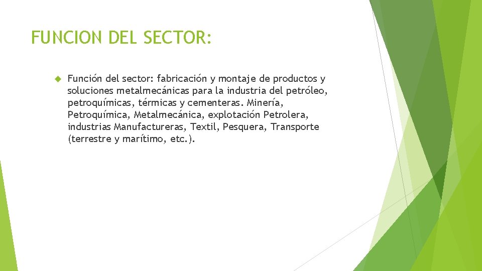 FUNCION DEL SECTOR: Función del sector: fabricación y montaje de productos y soluciones metalmecánicas