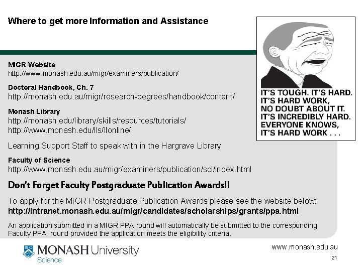 Where to get more Information and Assistance MIGR Website http: //www. monash. edu. au/migr/examiners/publication/