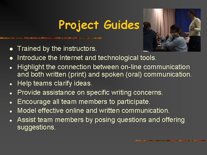 Project Guides l l l l Trained by the instructors. Introduce the Internet and