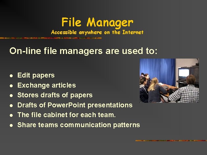 File Manager Accessible anywhere on the Internet On-line file managers are used to: l