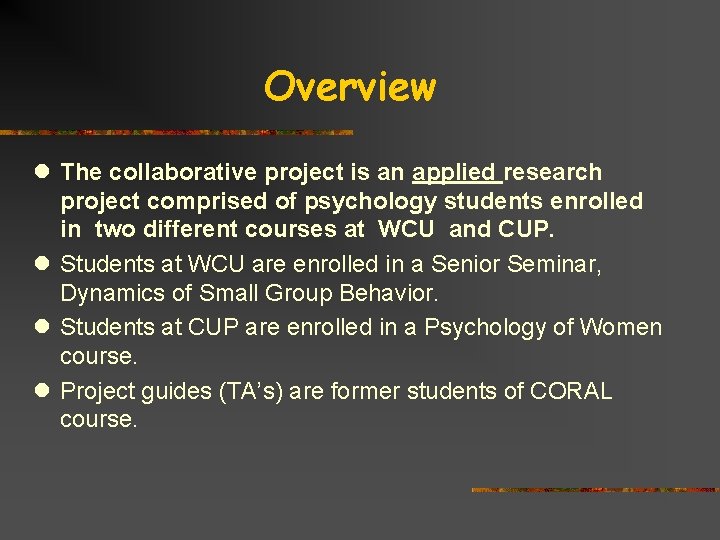 Overview l The collaborative project is an applied research project comprised of psychology students