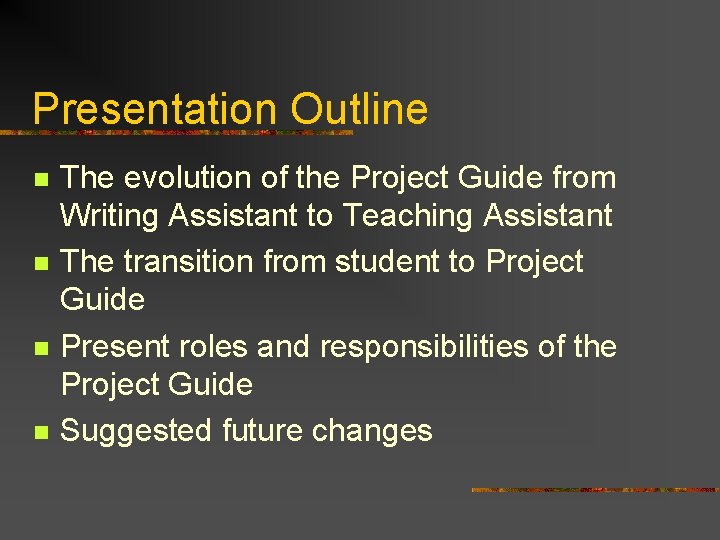Presentation Outline n n The evolution of the Project Guide from Writing Assistant to