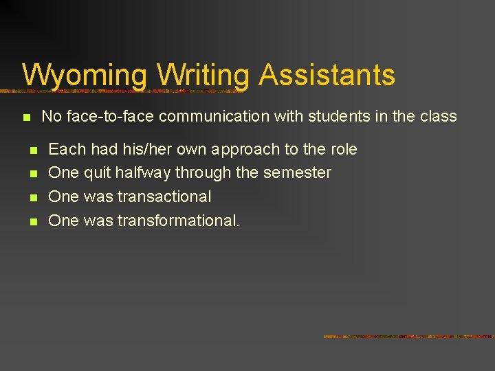 Wyoming Writing Assistants n n n No face-to-face communication with students in the class