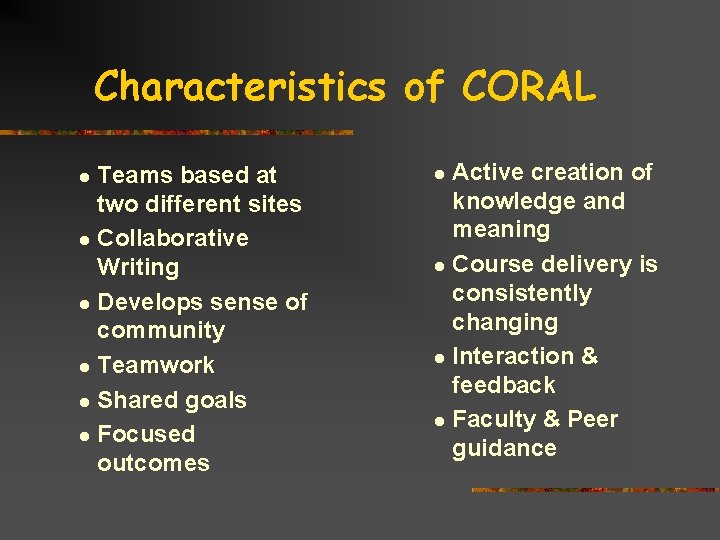 Characteristics of CORAL Teams based at two different sites l Collaborative Writing l Develops