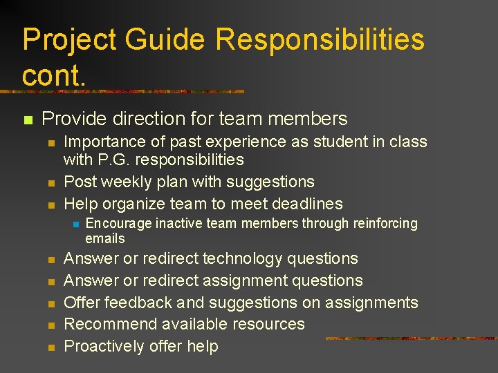 Project Guide Responsibilities cont. n Provide direction for team members n n n Importance