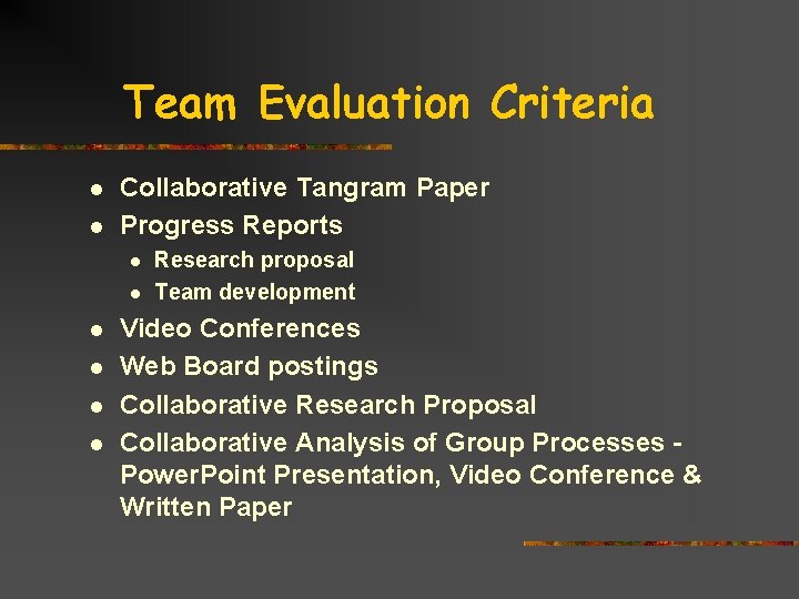 Team Evaluation Criteria l l Collaborative Tangram Paper Progress Reports l l l Research