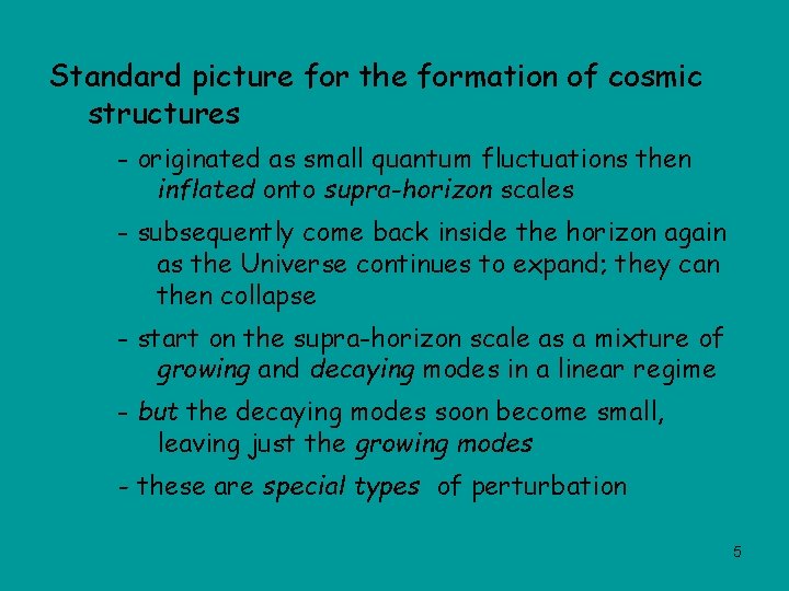 Standard picture for the formation of cosmic structures - originated as small quantum fluctuations