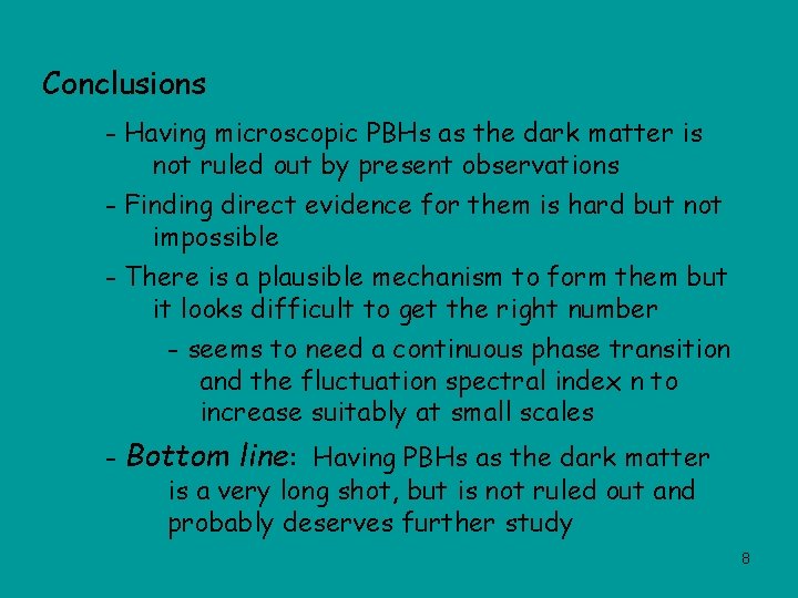 Conclusions - Having microscopic PBHs as the dark matter is not ruled out by