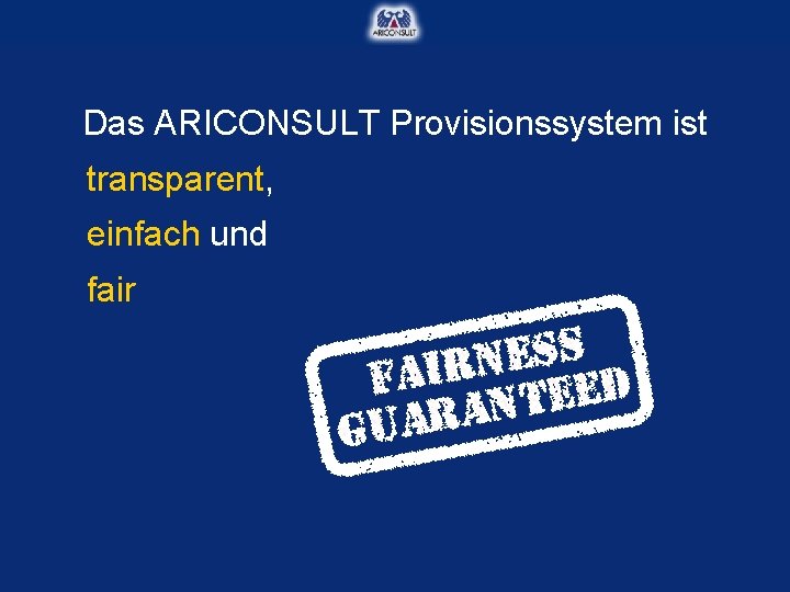 Das ARICONSULT Provisionssystem ist transparent, einfach und fair 