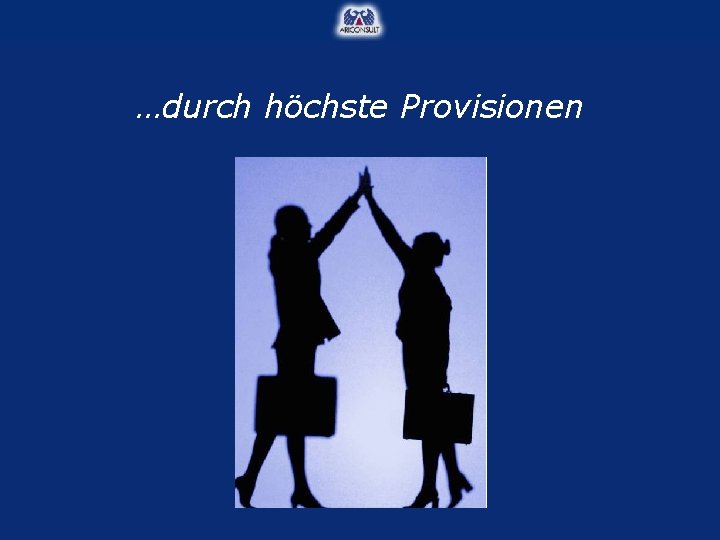 …durch höchste Provisionen 