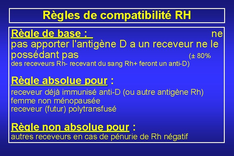 Règles de compatibilité RH Règle de base : ne pas apporter l'antigène D a