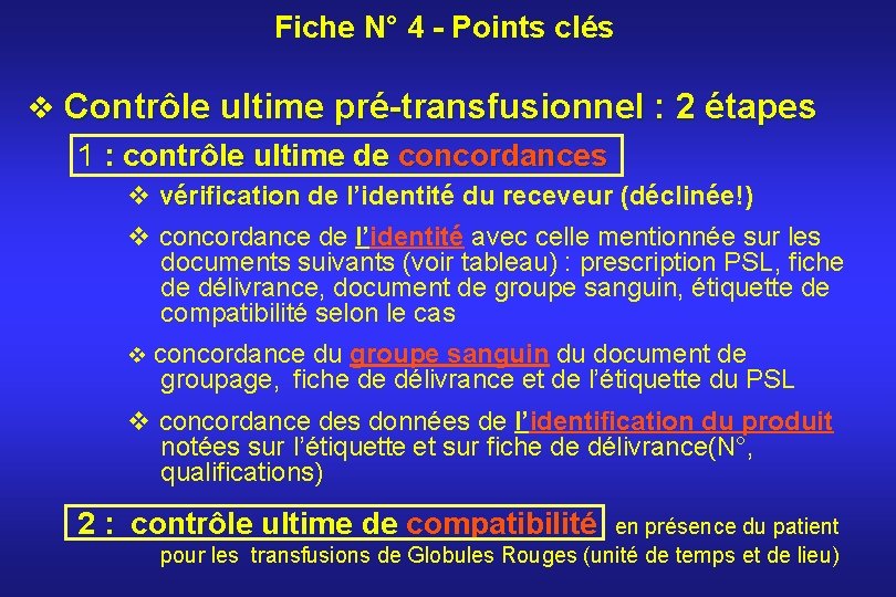 Fiche N° 4 - Points clés v Contrôle ultime pré-transfusionnel : 2 étapes 1