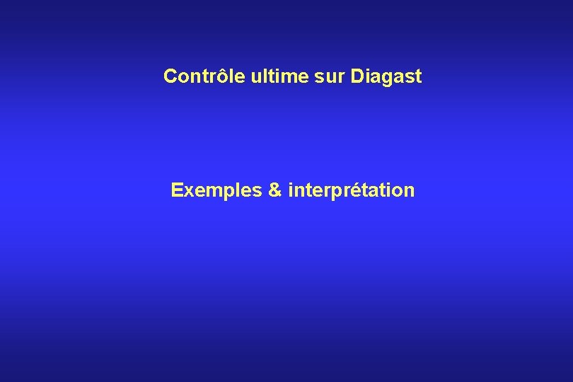 Contrôle ultime sur Diagast Exemples & interprétation 